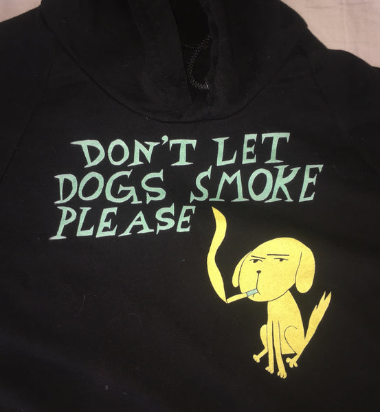 Don't Let Dogs Smoke hoodie
